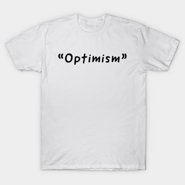 Optimism Single Word Design T-Shirt by DanDesigns